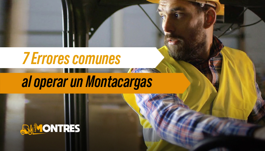 7 Errores comunes al operar un Montacargas y cómo evitarlos